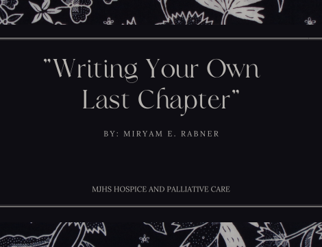 Writing Your Own Last Chapter  by Miryam Rabner