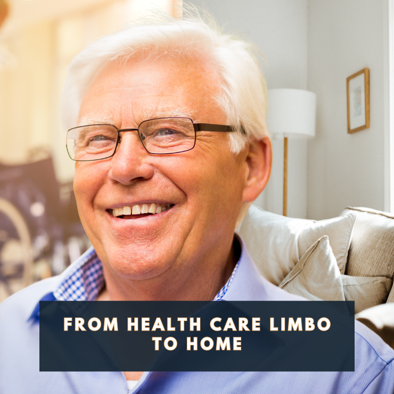 From Hospital Health Care Limbo to Home